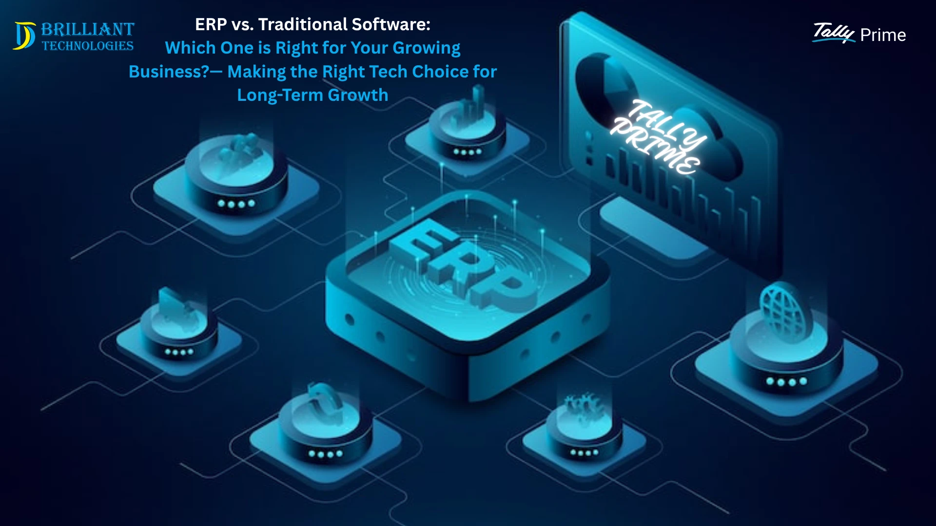 Brilliant Technologies ERP vs Traditional Software graphic showing ERP system and Tally Prime dashboard for business growth.