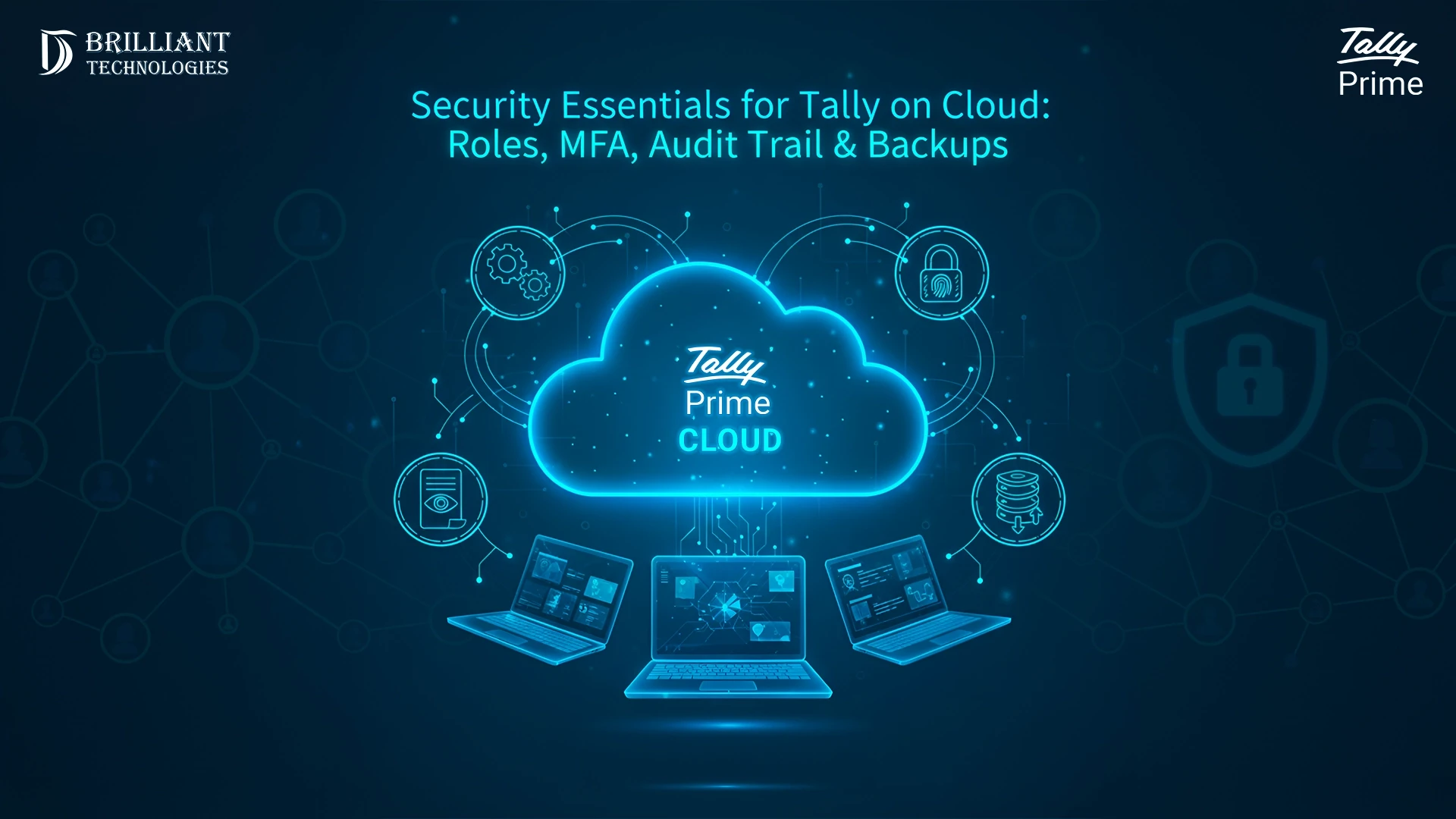 Brilliant Technologies Tally Prime Cloud security essentials with roles, MFA, audit trail, and automated backups.