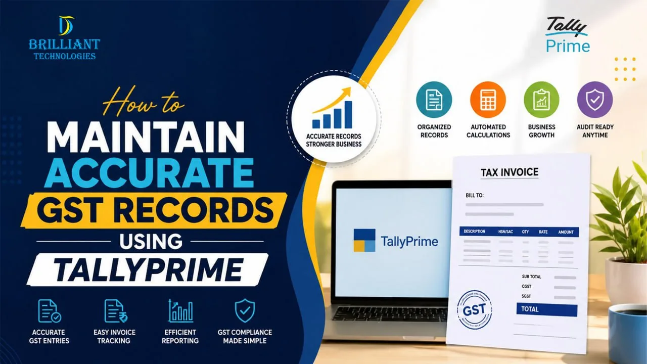 Maintain Accurate GST Records Using TallyPrime by Brilliant Technologies Hyderabad with GST invoice management, accurate bookkeeping, and TallyPrime GST compliance solutions for SMEs.